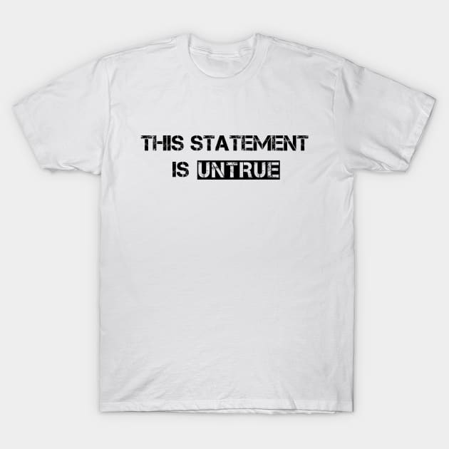 This statement is untrue T-Shirt by MBiBtYB